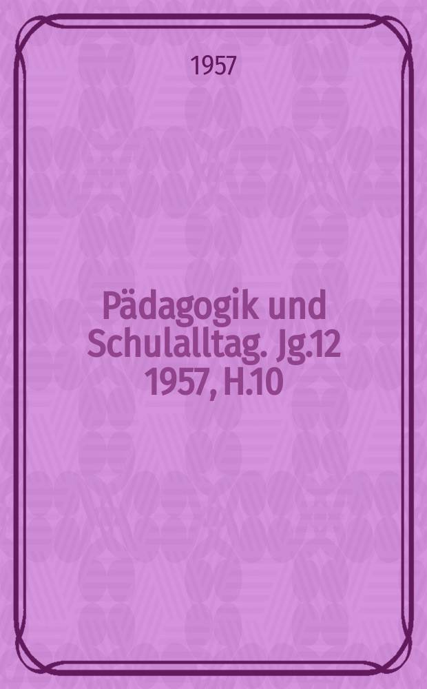 Pädagogik und Schulalltag. Jg.12 1957, H.10