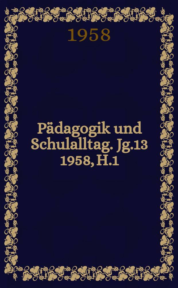 Pädagogik und Schulalltag. Jg.13 1958, H.1