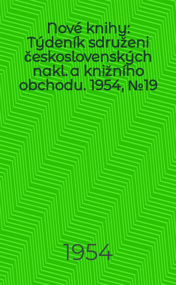 Nové knihy : Týdeník sdruženi československých nakl. a knižního obchodu. 1954, №19