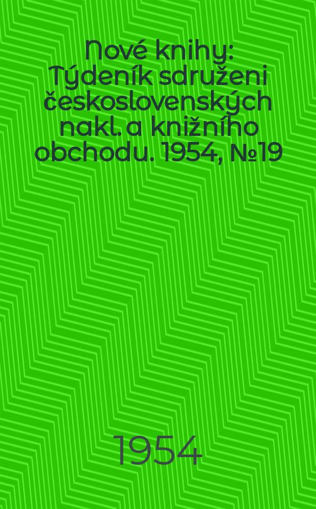 Nové knihy : Týdeník sdruženi československých nakl. a knižního obchodu. 1954, №19
