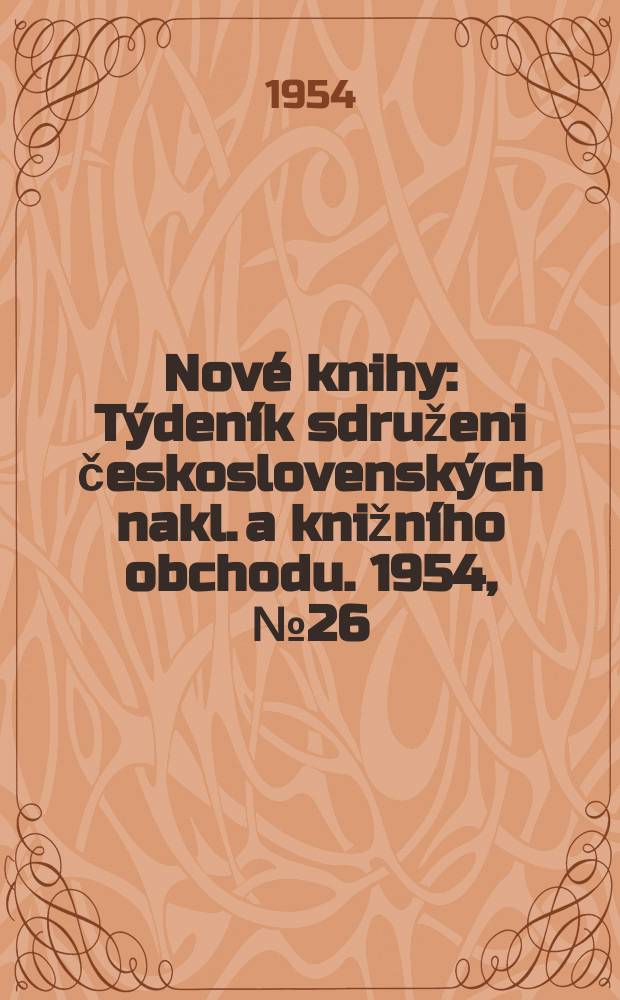 Nové knihy : Týdeník sdruženi československých nakl. a knižního obchodu. 1954, №26