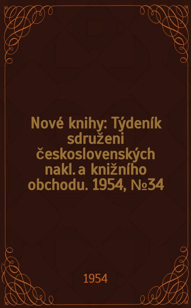 Nové knihy : Týdeník sdruženi československých nakl. a knižního obchodu. 1954, №34