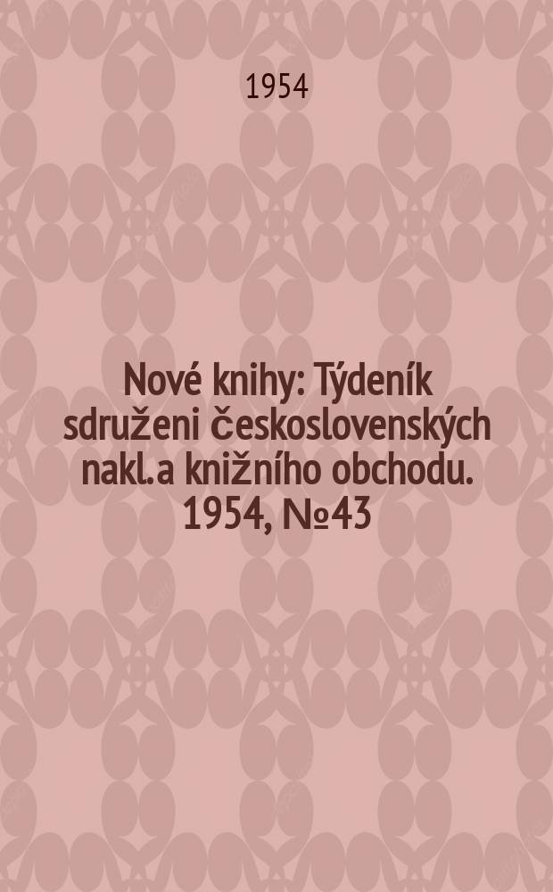 Nové knihy : Týdeník sdruženi československých nakl. a knižního obchodu. 1954, №43