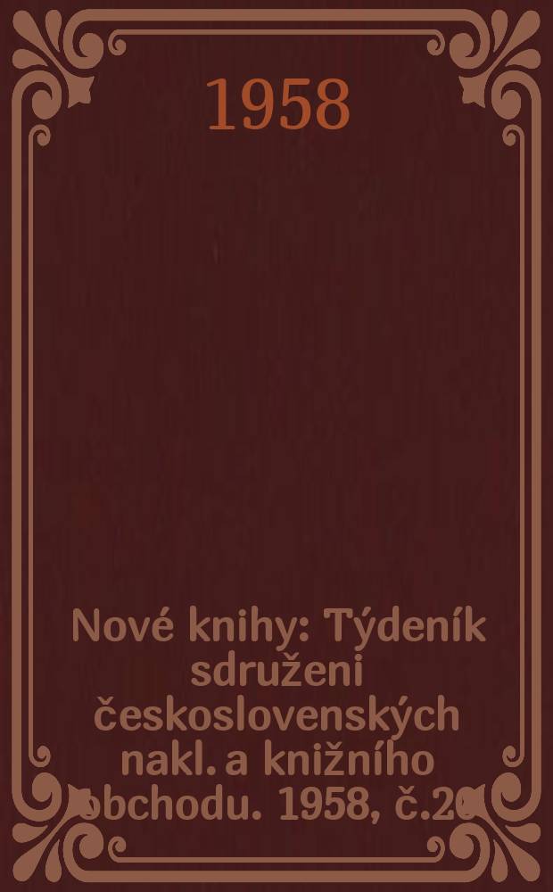 Nové knihy : Týdeník sdruženi československých nakl. a knižního obchodu. 1958, č.20