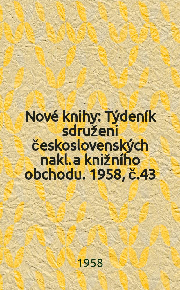 Nové knihy : Týdeník sdruženi československých nakl. a knižního obchodu. 1958, č.43