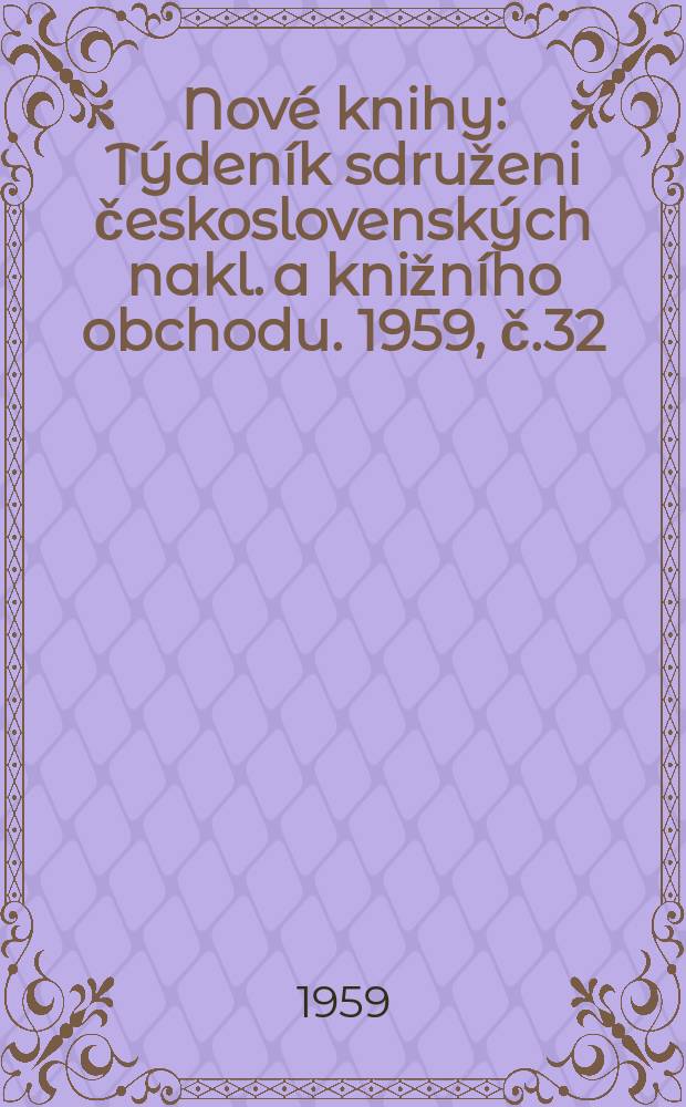 Nové knihy : Týdeník sdruženi československých nakl. a knižního obchodu. 1959, č.32