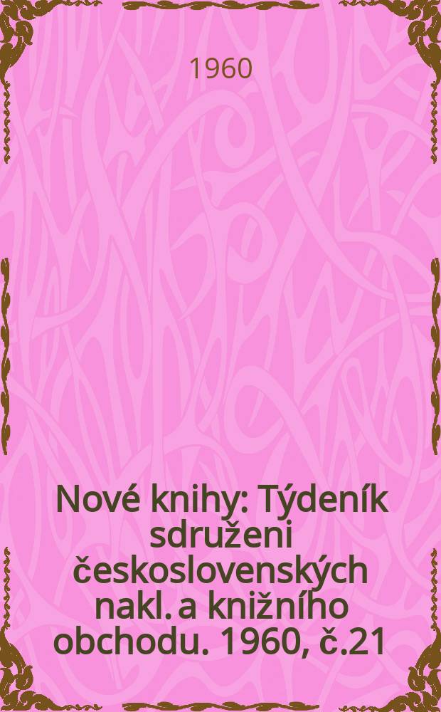 Nové knihy : Týdeník sdruženi československých nakl. a knižního obchodu. 1960, č.21