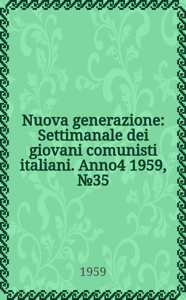 Nuova generazione : Settimanale dei giovani comunisti italiani. Anno4 1959, №35