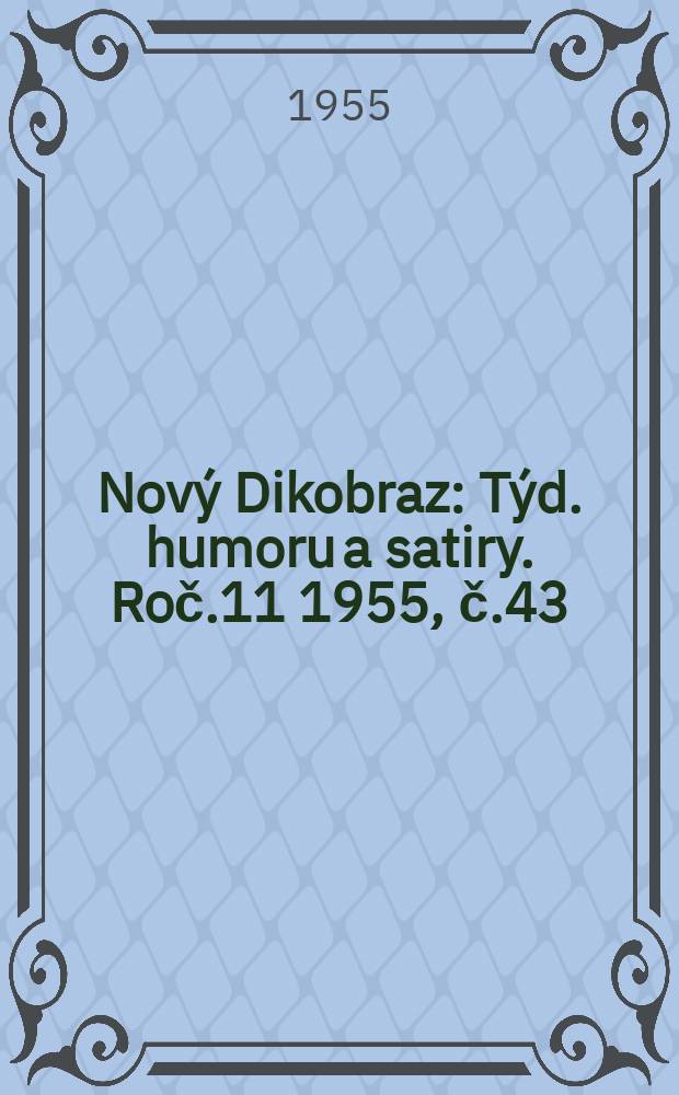 Nový Dikobraz : Týd. humoru a satiry. Roč.11 1955, č.43