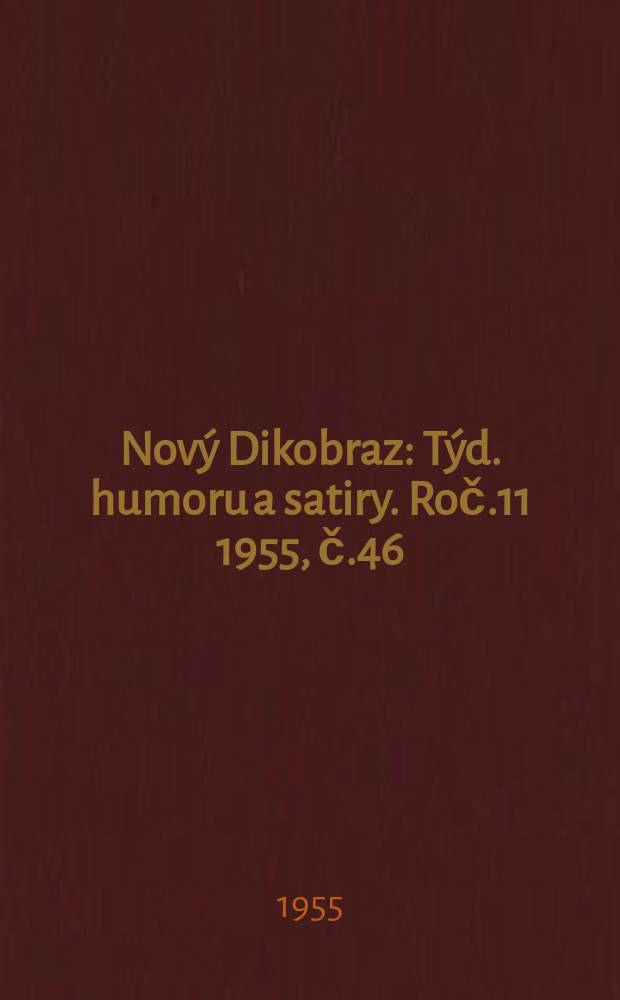 Nový Dikobraz : Týd. humoru a satiry. Roč.11 1955, č.46
