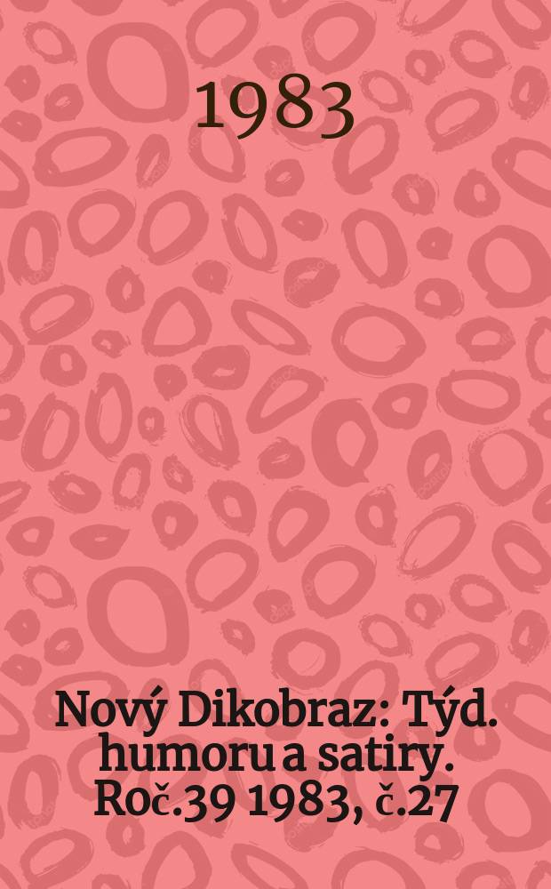 Nový Dikobraz : Týd. humoru a satiry. Roč.39 1983, č.27