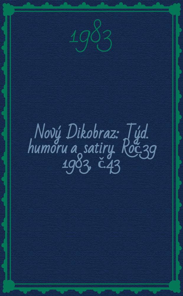 Nový Dikobraz : Týd. humoru a satiry. Roč.39 1983, č.43