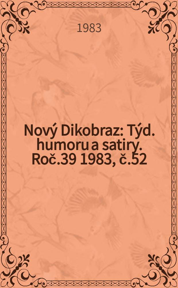 Nový Dikobraz : Týd. humoru a satiry. Roč.39 1983, č.52