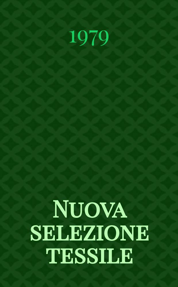 Nuova selezione tessile : Mensile di tecnologie e sviluppi di fibre, filati, filatura, ritorcitura, tessitura, nontessuti. A.19 1979, №1/2