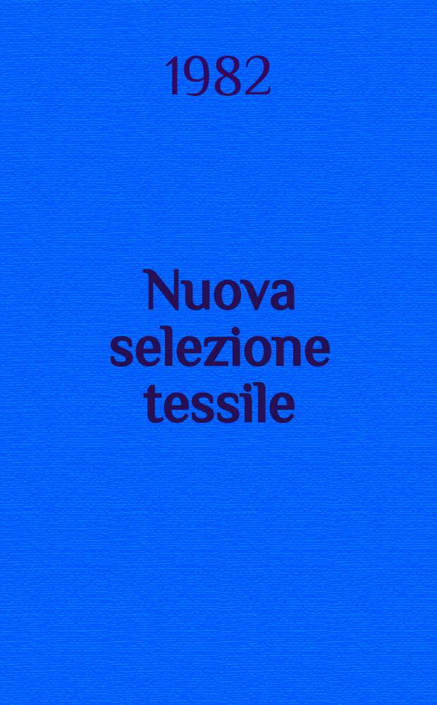 Nuova selezione tessile : Mensile di tecnologie e sviluppi di fibre, filati, filatura, ritorcitura, tessitura, nontessuti. A.22 1982, №11