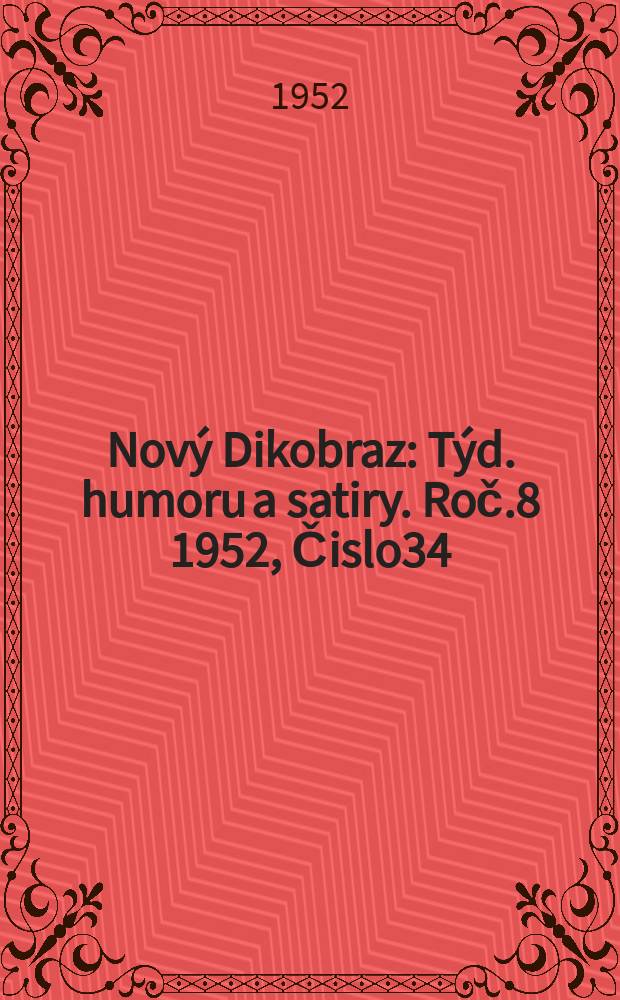 Nový Dikobraz : Týd. humoru a satiry. Roč.8 1952, Čislo34