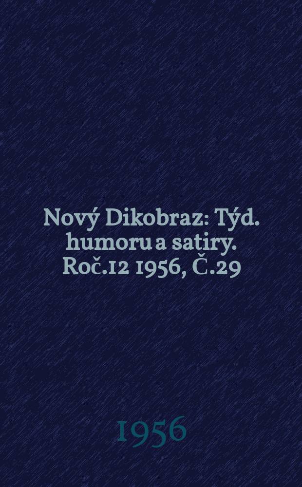 Nový Dikobraz : Týd. humoru a satiry. Roč.12 1956, Č.29