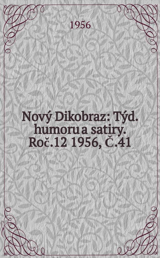 Nový Dikobraz : Týd. humoru a satiry. Roč.12 1956, Č.41