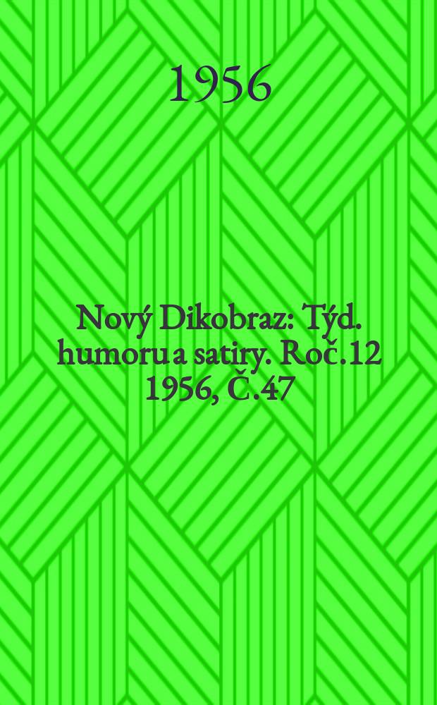 Nový Dikobraz : Týd. humoru a satiry. Roč.12 1956, Č.47