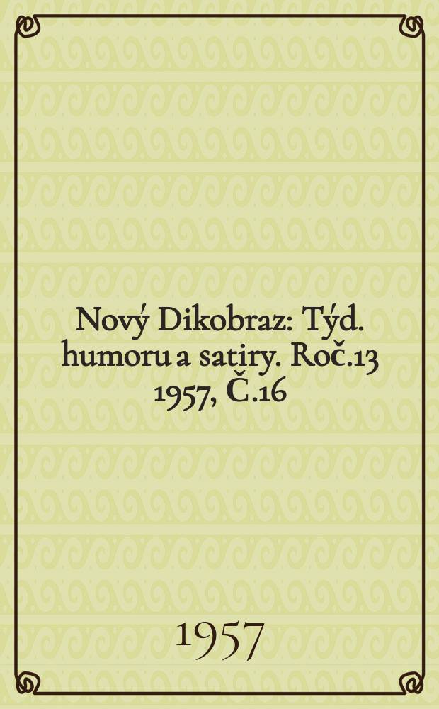 Nový Dikobraz : Týd. humoru a satiry. Roč.13 1957, Č.16