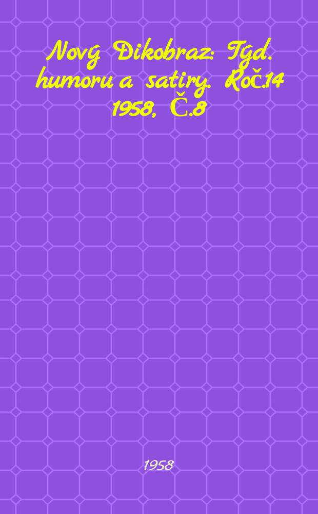 Nový Dikobraz : Týd. humoru a satiry. Roč.14 1958, Č.8