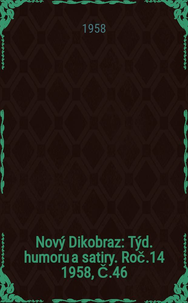 Nový Dikobraz : Týd. humoru a satiry. Roč.14 1958, Č.46
