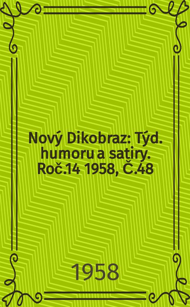 Nový Dikobraz : Týd. humoru a satiry. Roč.14 1958, Č.48