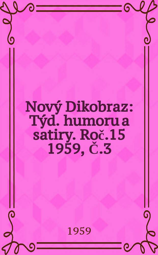 Nový Dikobraz : Týd. humoru a satiry. Roč.15 1959, Č.3