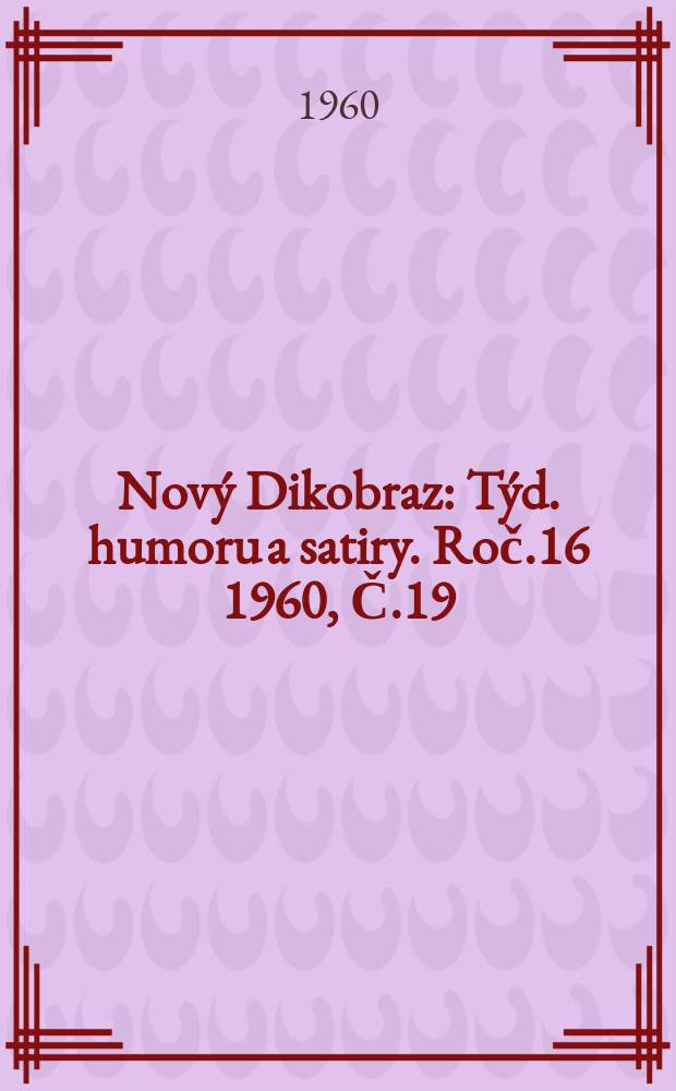 Nový Dikobraz : Týd. humoru a satiry. Roč.16 1960, Č.19