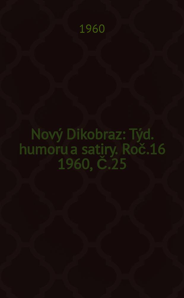 Nový Dikobraz : Týd. humoru a satiry. Roč.16 1960, Č.25