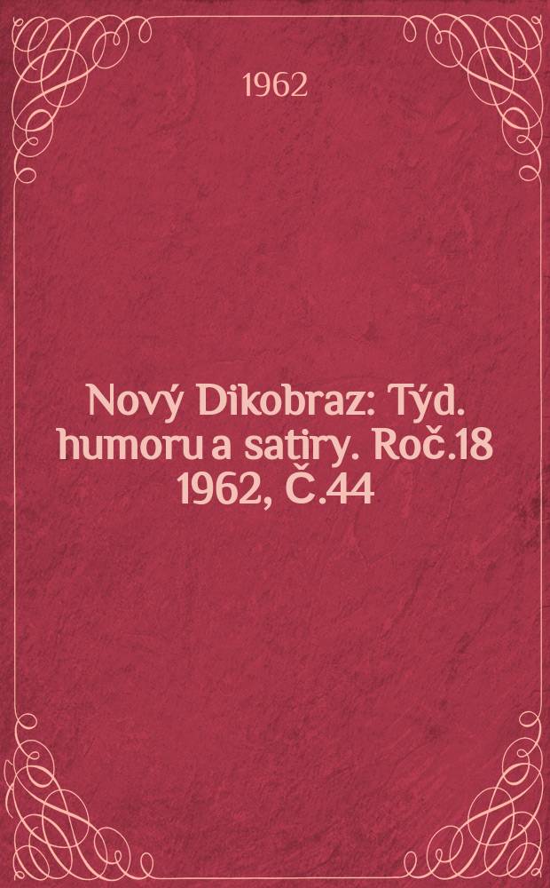 Nový Dikobraz : Týd. humoru a satiry. Roč.18 1962, Č.44