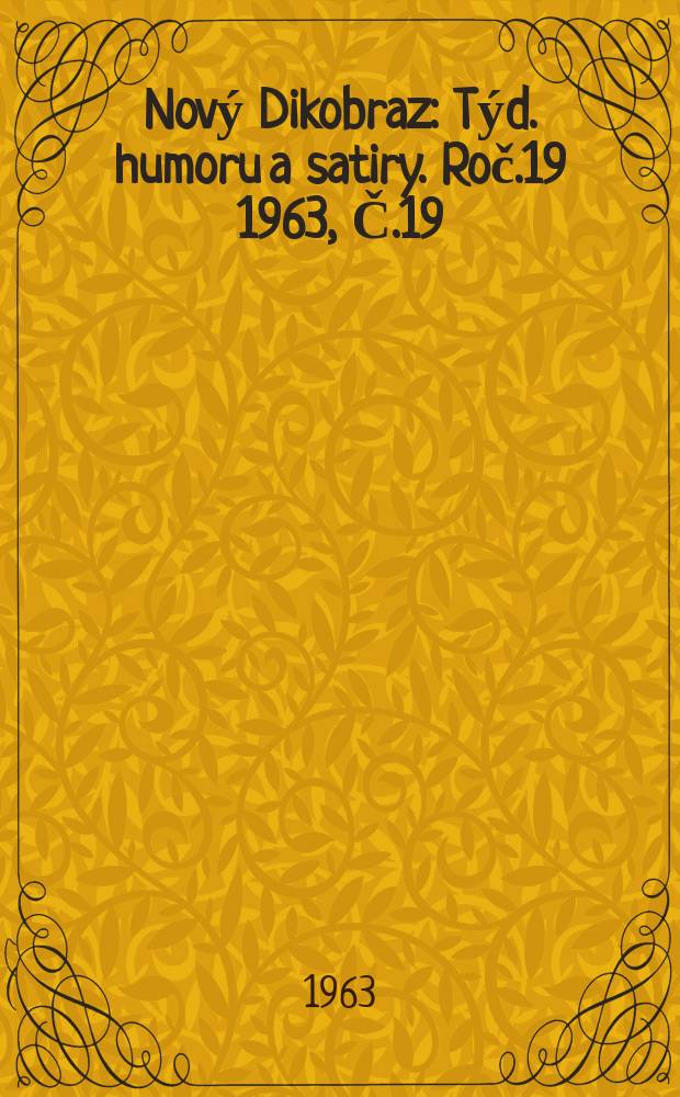 Nový Dikobraz : Týd. humoru a satiry. Roč.19 1963, Č.19