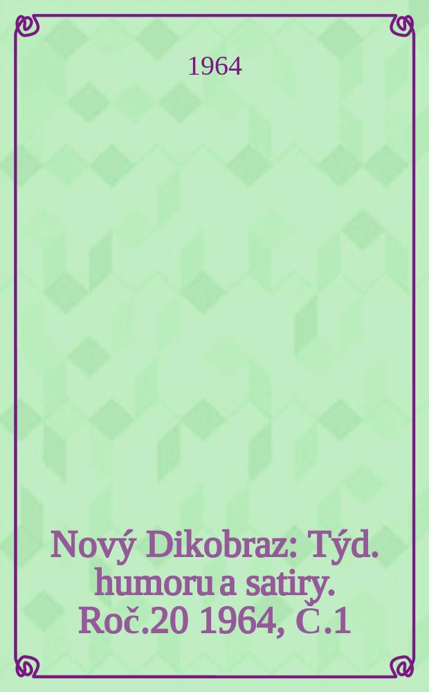 Nový Dikobraz : Týd. humoru a satiry. Roč.20 1964, Č.1