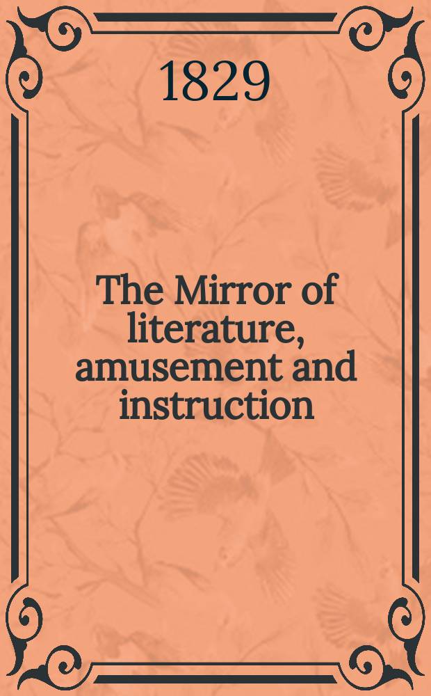 The Mirror of literature, amusement and instruction : Containing original essays... select extracts from new and expansive works ... Vol.13, №362