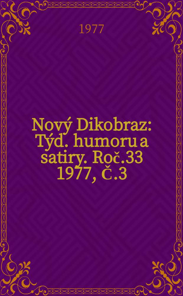 Nový Dikobraz : Týd. humoru a satiry. Roč.33 1977, Č.3