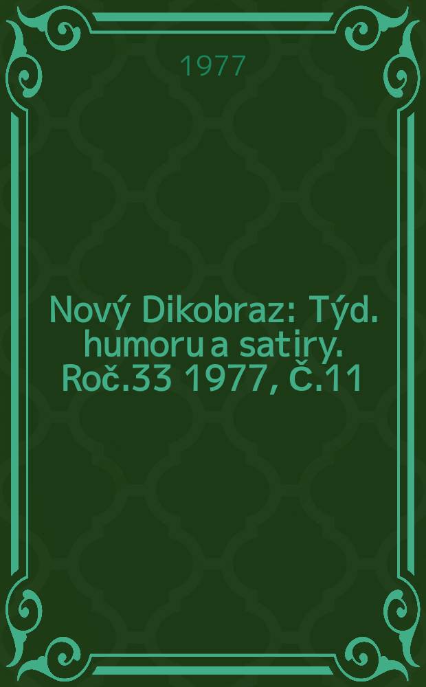 Nový Dikobraz : Týd. humoru a satiry. Roč.33 1977, Č.11