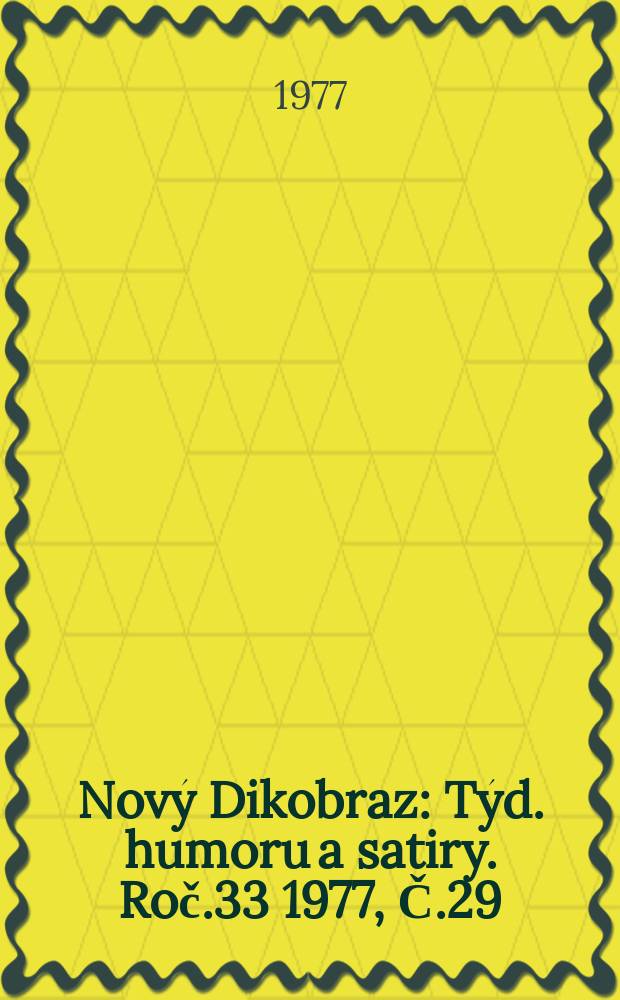 Nový Dikobraz : Týd. humoru a satiry. Roč.33 1977, Č.29