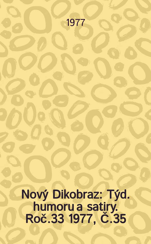 Nový Dikobraz : Týd. humoru a satiry. Roč.33 1977, Č.35