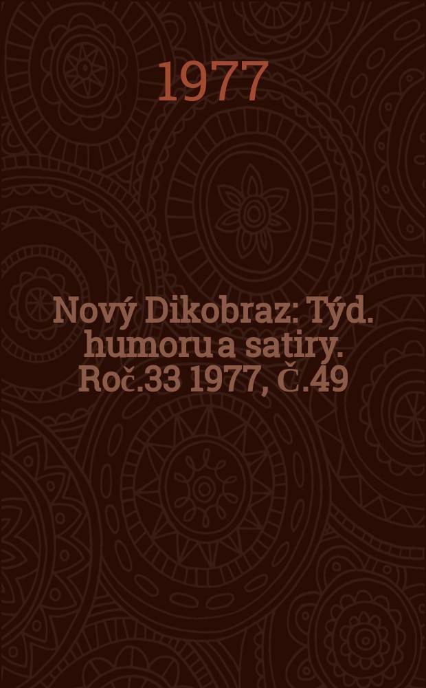 Nový Dikobraz : Týd. humoru a satiry. Roč.33 1977, Č.49