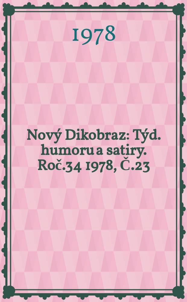 Nový Dikobraz : Týd. humoru a satiry. Roč.34 1978, Č.23
