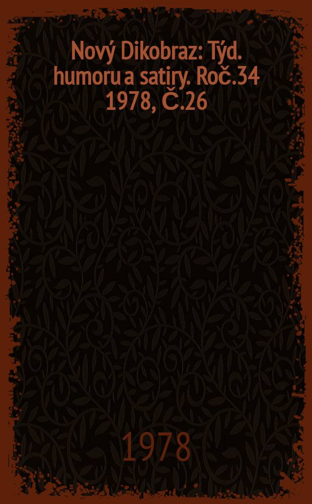 Nov&yacute; Dikobraz : T&yacute;d. humoru a satiry. Roč.34 1978, Č.26