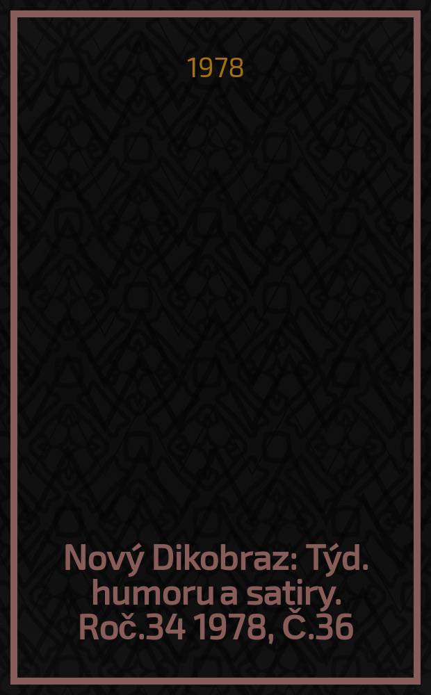 Nov&yacute; Dikobraz : T&yacute;d. humoru a satiry. Roč.34 1978, Č.36