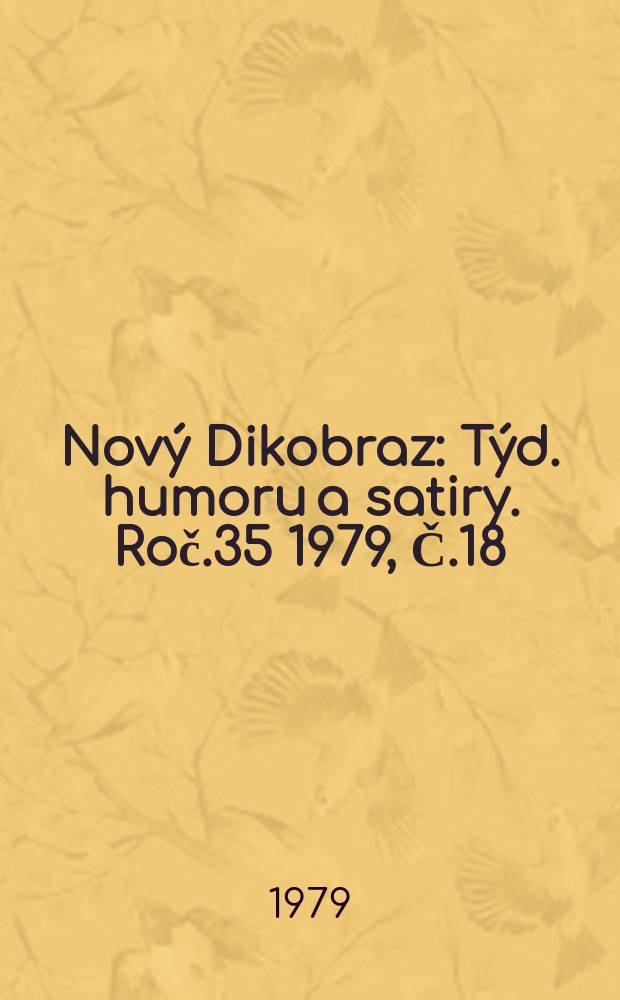 Nový Dikobraz : Týd. humoru a satiry. Roč.35 1979, Č.18