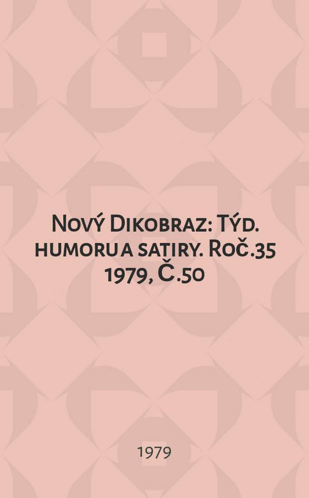 Nový Dikobraz : Týd. humoru a satiry. Roč.35 1979, Č.50
