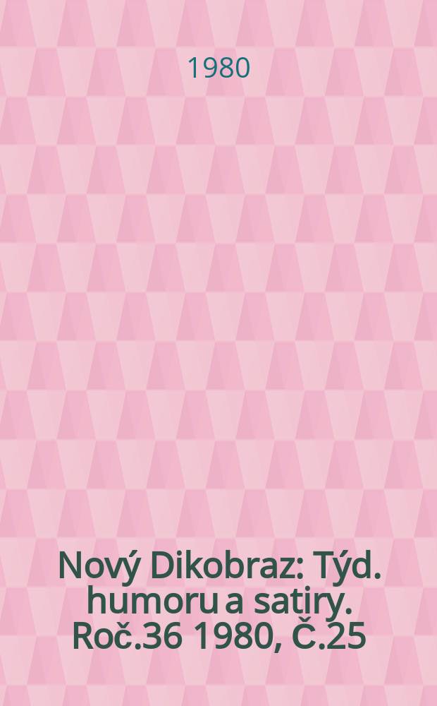 Nový Dikobraz : Týd. humoru a satiry. Roč.36 1980, Č.25