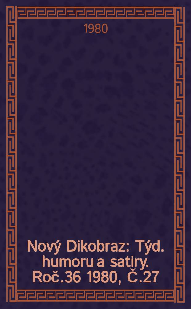 Nový Dikobraz : Týd. humoru a satiry. Roč.36 1980, Č.27