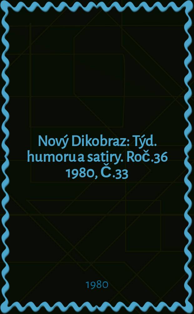 Nový Dikobraz : Týd. humoru a satiry. Roč.36 1980, Č.33