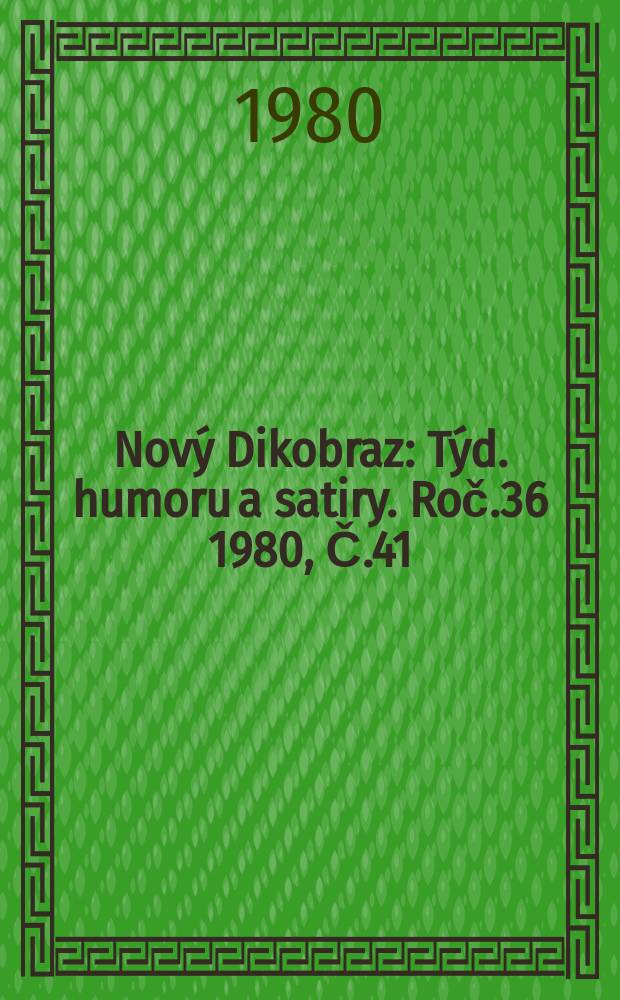 Nový Dikobraz : Týd. humoru a satiry. Roč.36 1980, Č.41