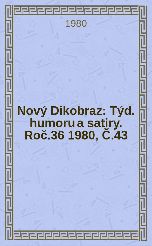 Nový Dikobraz : Týd. humoru a satiry. Roč.36 1980, Č.43