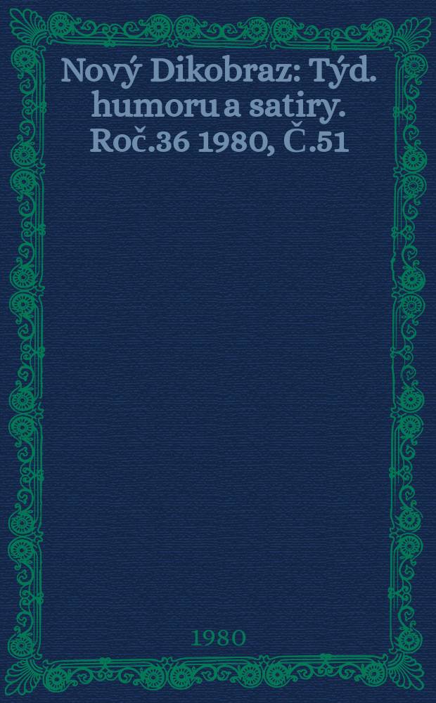 Nový Dikobraz : Týd. humoru a satiry. Roč.36 1980, Č.51